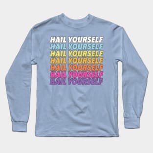 Hail Yourself //// Positivity Typographic Design Long Sleeve T-Shirt